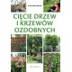 Cięcie drzew i krzewów ozdobnych dr. inż. Adam Marosz motyleksiazkowe.pl