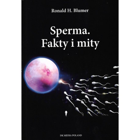 Sperma Fakty i mity Ronald H.Blumer motyleksiazkowe.pl