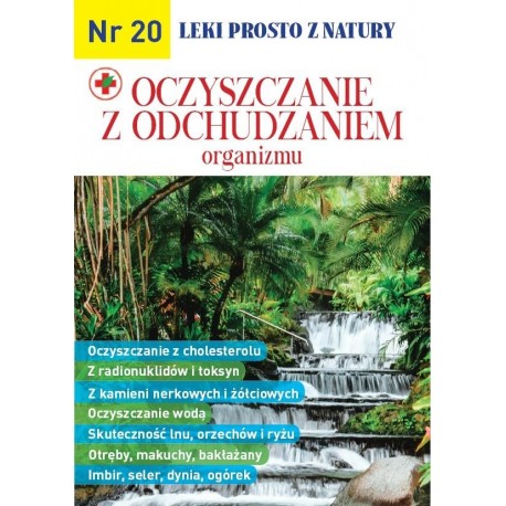 Leki prosto z natury 20 Oczyszczanie z odchudzaniem organizmu motyleksiazkowe.pl