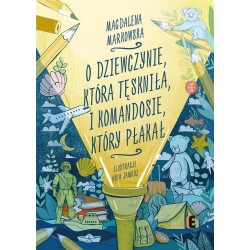 O dziewczynie która tęskniła i komandosie który płakał  Magdalena Markowska, Anna Jamróz motyleksiazkowe.pl
