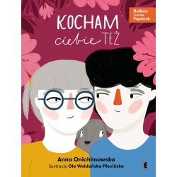 Kocham ciebie też Anna Onichimowska, Ola Woldańska-Płocińska motyleksiazkowe.pl