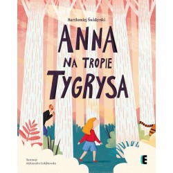 Anna na tropie tygrysa Bartłomiej Świderski, Aleksandra Gołębiewska motyleksiazkowe.pl