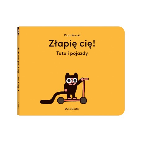 Złapię cię Tutu i pojazdy Piotr Karski motyleksiazkowe.pl