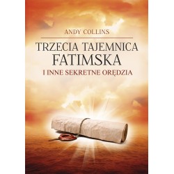 Trzecia Tajemnica Fatimska i inne sekretne orędzia Andy Collins motyleksiazkowe.pl