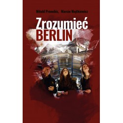 Zrozumieć Berlin Witold Pronobis, Marcin Wojtkiewicz motyleksiazkowe.pl