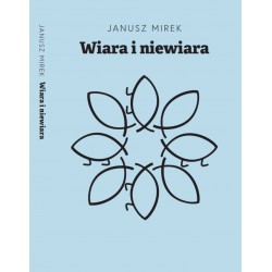 Wiara i niewiara Janusz Mirek motyleksiazkowe.pl