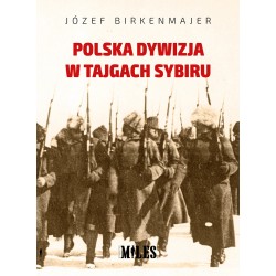 Polska dywizja w tajgach Sybiru Józef Birkenmajer motyleksiazkowe.pl