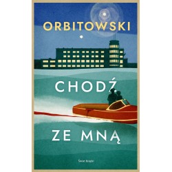 Chodź ze mną Łukasz Orbitowski motyleksiazkowe.pl