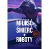 Miłość Śmierć i Roboty