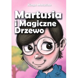 Martusia i Magiczne Drzewo Kinga Matusiak motyleksiazkowe.pl