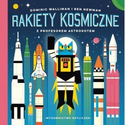 Rakiety kosmiczne z profesorem Astrokotem Wyd 2 Dominic Walliman, Ben Newman motyleksiazkowe.pl