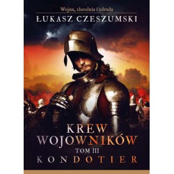 Krew wojowników Tom 3 Kondotier Łukasz Czeszumski motyleksiazkowe.pl