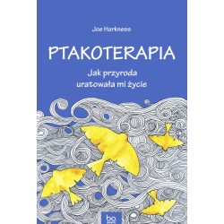 Ptakoterapia Jak przyroda uratowała mi życie Joe Harkness motyleksiazkowe.pl
