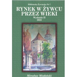 Rynek w Żywcu przez wieki Wyd 2 Mirosław Miodoński motyleksiazkowe.pl