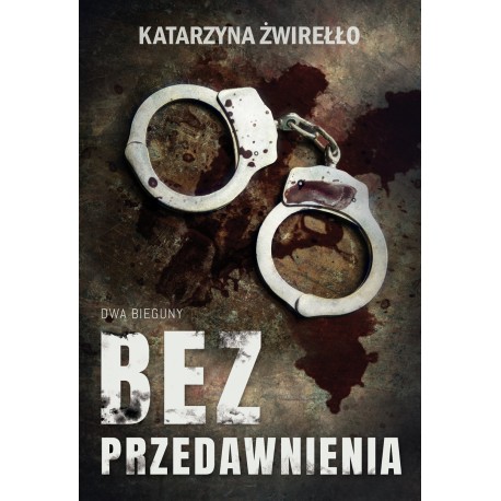 Bez przedawnienia Katarzyna Żwirełło motyleksiazkowe.pl