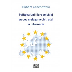 Polityka Unii Europejskiej wobec nielegalnych treści w internecie