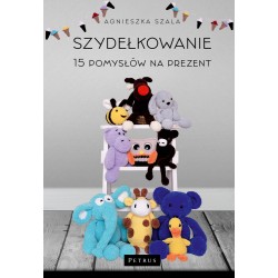 Szydełkowanie 15 pomysłów na prezent Agnieszka Szala motyleksiazkowe.pl