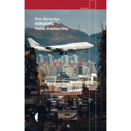 Hongkong Powiedz że kochasz Chiny Piotr Bernardyn motyleksiazkowe.pl