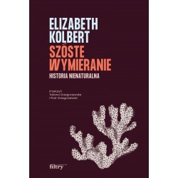 Szóste wymieranie Historia nienaturalna Elizabeth Kolbert motyleksiazkowe.pl