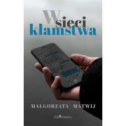 W sieci kłamstwa Małgorzata Matwij motyleksiazkowe.pl