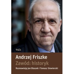 Zawód historyk Andrzej Friszke, Jan Olaszek, Tomasz Siewierski motyleksiazkowe.pl