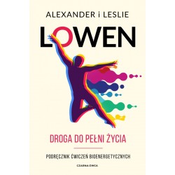 Droga do pełni życia  Alexander Lowen, Leslie Lowen motyleksiazkowe.pl