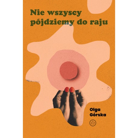 Nie wszyscy pójdziemy do raju Olga Górska motyleksiazkowe.pl 