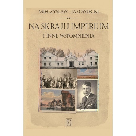 Na skraju Imperium i inne wspomnienia Mieczysław Jałowiecki motyleksiazkowe.pl