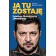 Ja tu zostaję Fenomen Wołodymyra Zełenskiego Natalia Bryżko-Zapór motyleksiazkowe.pl