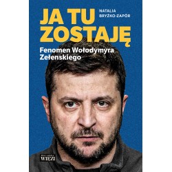 Ja tu zostaję Fenomen Wołodymyra Zełenskiego Natalia Bryżko-Zapór motyleksiazkowe.pl