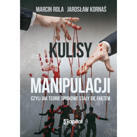 Kulisy manipulacji Marcin Rola, Jarosław Kornaś motyleksiazkowe.pl