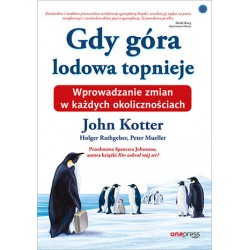 Gdy góra lodowa topnieje Kotter, Rathgeber, Mueller, Johnson motyleksiazkowe.pl