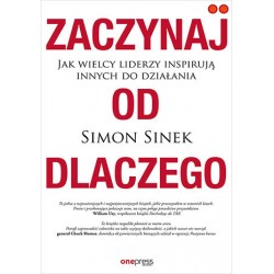 Zaczynaj od DLACZEGO Simon Sinek motyleksiazkowe.pl