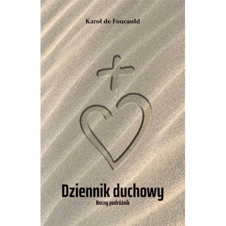 Dziennik duchowy Nocny podróżnik Karol de Foucauld motyleksiazkowe.pl