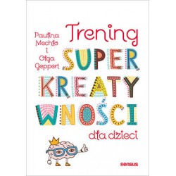 Trening superkreatywności dla dzieci Paulina Mechło, Olga Geppert  motyleksiazkowe.pl