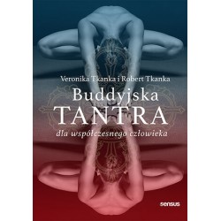 Buddyjska tantra dla współczesnego człowieka Veronika Tkanka, Robert Tkanka motyleksiazkowe.pl