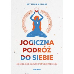 Jogiczna podróż do siebie Krystian Mesjasz motyleksiazkowe.pl