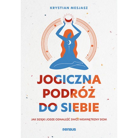 Jogiczna podróż do siebie Krystian Mesjasz motyleksiazkowe.pl