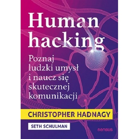 Human hacking Poznaj ludzki umysł i naucz się skutecznej komunikacji motyleksiazkowe.pl