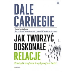 Jak tworzyć doskonałe relacje Dale Carnegie motyleksiazkowe.pl
