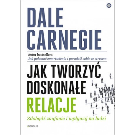 Jak tworzyć doskonałe relacje Dale Carnegie motyleksiazkowe.pl