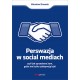 Perswazja w Social Media Mirosław Skwarek motyleksiazkowe.pl