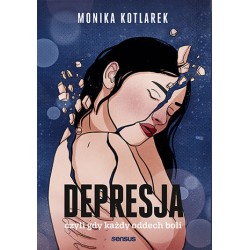 Depresja czyli gdy każdy oddech boli Monika Kotlarek motyleksiazkowe.pl