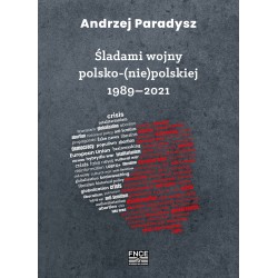 Śladami wojny polsko (nie) polskiej 1989-2021