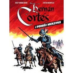 Hernan Cortes i podbój Meksyku