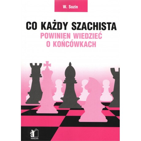 Co każdy szachista powinien wiedzieć o końcówkach W.Sozin motyleksiazkowe.pl