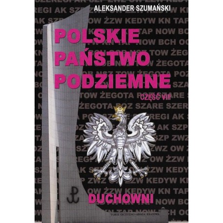 Polskie Państwo Podziemne 8 Duchowieństwo Aleksander Szumanski motyleksiazkowe.pl