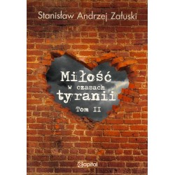 Miłość w czasach tyranii Tom 2 Stanisław Andrzej Załuski motyleksiazkowe.pl