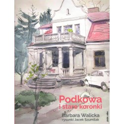 Podkowa i stare koronki Barbara Walicka, rysunki Jacek Szumilak motyleksiazkowe.pl