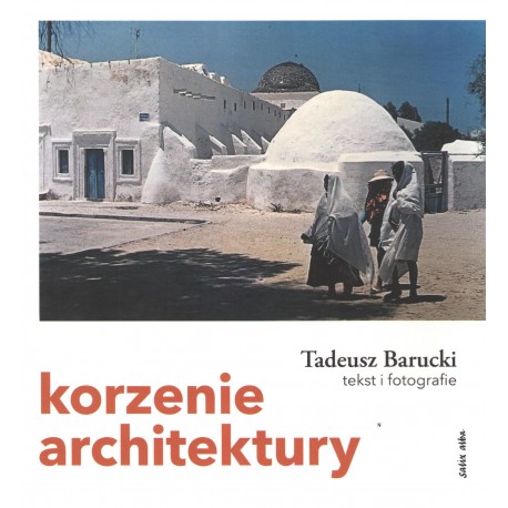 Korzenie architektury Tadeusz Barucki motyleksiazkowe.pl